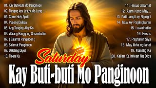 Saturday Best Tagalog Christian Songs Collection Playlist - Morning Praise & Worship Song 2026