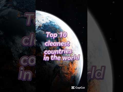 Top 10 cleanest countries in the world 🌎 ✨️ 🤯