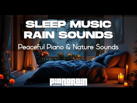 Sleep Music Rain Sounds - Peaceful Piano & Nature Sounds - Sleep More, Adult