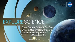 Open Source Science for Earth System Observatory Mission Data Processing Study (WRKSHP 1, 10/19/21)