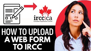 How To Submit A Webform To Ircc (2025)