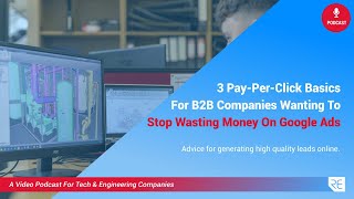 Pay-Per-Click Basics For Tech And Engineering Companies (PPC Ads) | Extract From # 126
