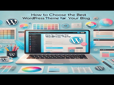 Choosing the Best WordPress Theme for Your Blog