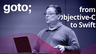 From Objective-C to Swift and the Latest Innovations at Apple • Daniel H Steinberg • GOTO 2019