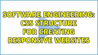 Software Engineering: CSS structure for creating responsive websites (3 Solutions!!)