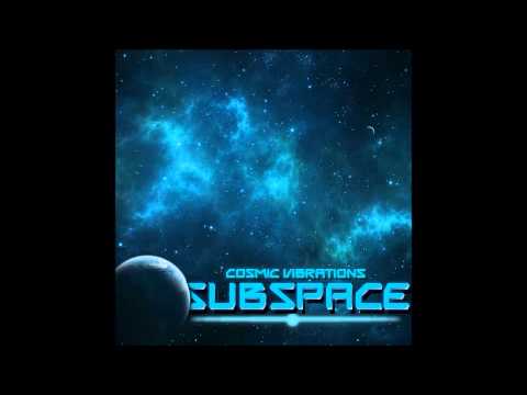 Subspace: Cosmic Vibrations