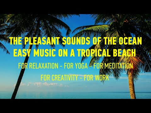 ocean sounds. relax video tropical beach. sea wavs. music for relaxation. sound for work