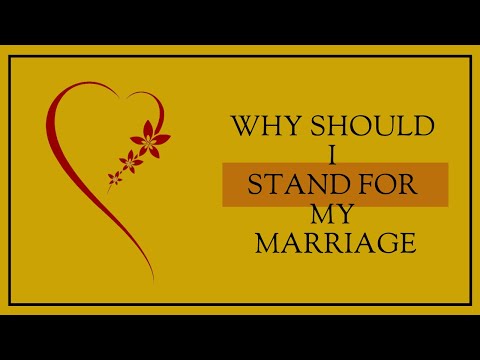 MARRIAGE RESTORATION/WHY SHOULD I STAND FOR MY MARRIAGE?