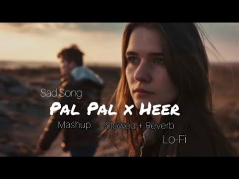 Pal pal x Heer X Ishq Relaxing Mashup | Music Vibes