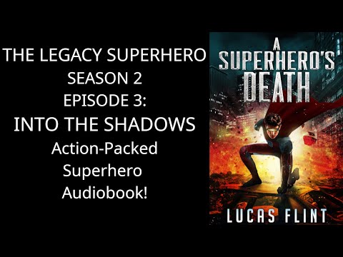 The Legacy Superhero Season 2, Episode 3: Into the Shadows