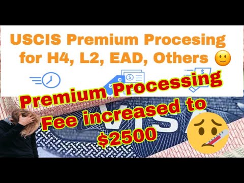 USCIS Premium Processing for H4, L2, H4 EAD, GC EAD, COS but Fee Increases to $2500