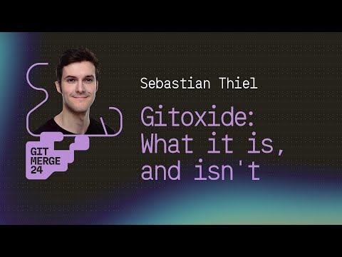 Gitoxide: What it is, and isn't - Sebastian Thiel | GitMerge 2024