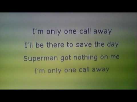 Im only one call away