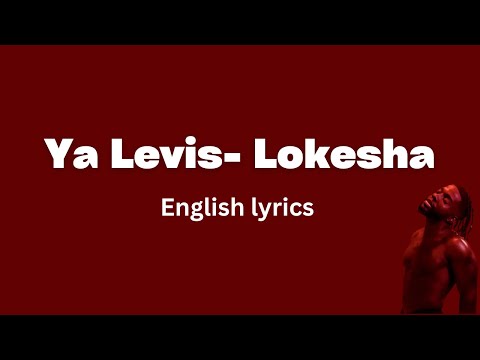 Ya Levis - Lokesha (English Lyrics)