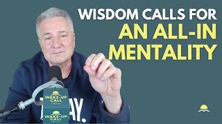 Wisdom Calls for an All-In Mentality | The Wake-Up Call 1/2/2026