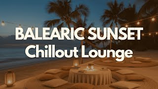 BALEARIC CHILLOUT GROOVES 🌴 2 Hours Downtempo Sunset Vibes
