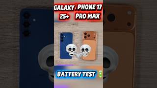 🔋💥GALAXY 25+VS I PHONE 17PRO MAX  BATTERY TEST 🔋💥