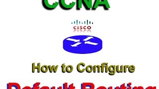 How to configure Default Route in Cisco Router - CCNA, CCNP