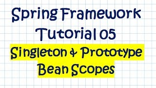 Spring (Tutorial 05 - Singleton and Prototype Bean Scopes)