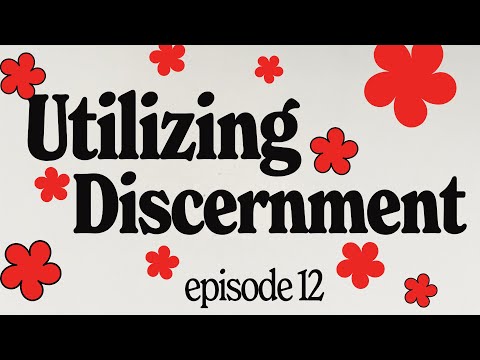 Utilizing Discernment