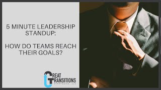 5 Minute Leadership Training: How do Teams Reach Their Goals?