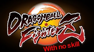 Dragon Ball FighterZ without skill