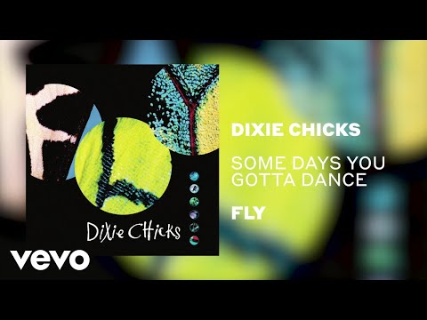 The Chicks - Some Days You Gotta Dance (Official Audio)