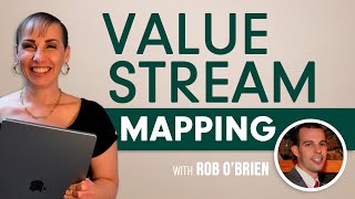 Value Stream Mapping to Improve Product Development with Rob O’Brien