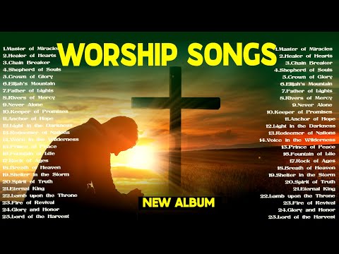 25 Nonstop Praise and Worship songs-2025 |"Master of Miracles"  New Christian songs  Playlist