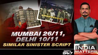 Delhi Blast | Mumbai 26/11, Delhi 10/11: Similar Sinister Script