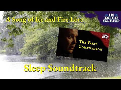 A Song of Ice and Fire Sleep Video | Varys, Illyrio & Young Griff | 2h talk w/ rain ASMR, 8h total