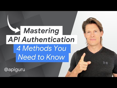 Mastering API Authentication: 4 Methods You Need to Know