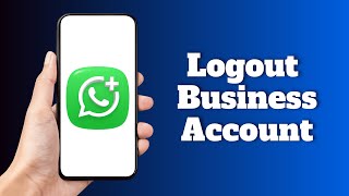 How to Logout WhatsApp Business Account on iPhone