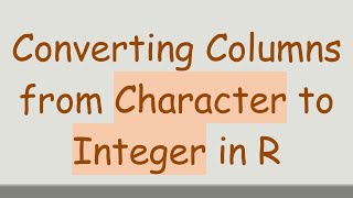 Converting Columns from Character to Integer in R