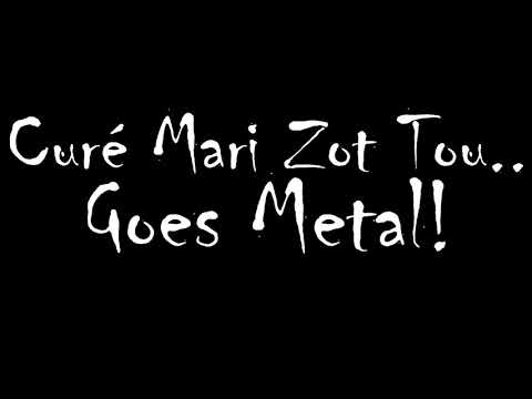 "Curé Mari Zot Tou!" Goes Metal!