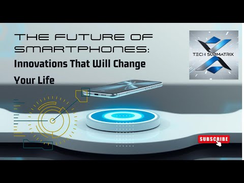 The Future of Smartphones: Innovations That Will Change Your Life