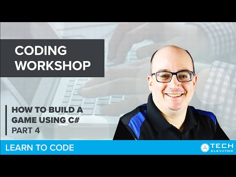 How to Build a Game & Learn C#: Self-Paced Coding Workshop; Part 4