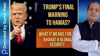 Trump’s Final Warning to Hamas? What It Means for Bharat & Global Security || SUMIT PEER DECODED
