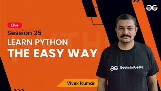 Learn Python The Easy Way - Session 29 | Vivek Kumar | GeeksforGeeks Python