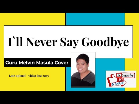 I`LL NEVER SAY GOODBYE | Cover by Melvin Masula