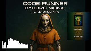 Code Runner Cyborg Monk - I like Bass mix - PsyTrance