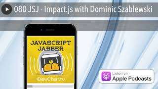 080 JSJ - Impact.js with Dominic Szablewski
