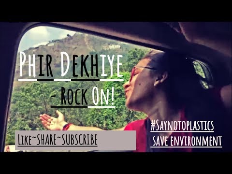 Phir Dekhiye (lyrical video) ft. Queen Of Hills || #SayNoToPlastics || Rock On ~ Kanika