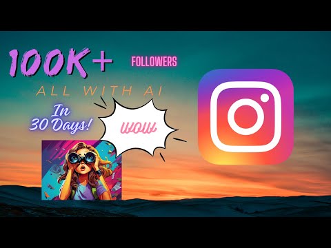 Over 100k followers on Instagram in under 30 days with free AI 2023