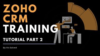 Zoho CRM Tutorial | Zoho CRM Training Part 2 - ITS Solved