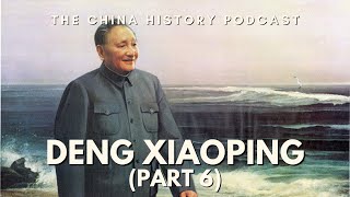 Deng Xiaoping (Part 6) | Ep. 68