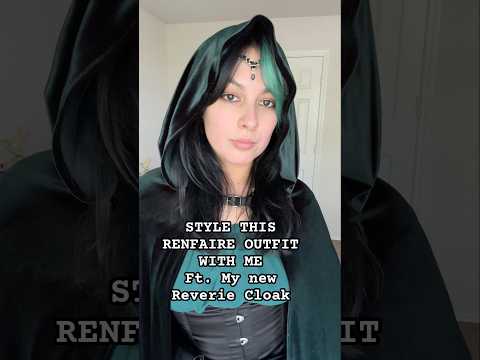 Style this Ren Faire Outfit with me using my new Reverie cloak #renfaire #renaissancefestival