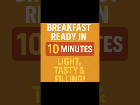 . "Breakfast Ready in 10 Minutes – Light, Tasty & Filling!"#10MinuteBreakfast #QuickMeals