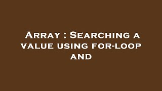 Array : Searching a value using for-loop and