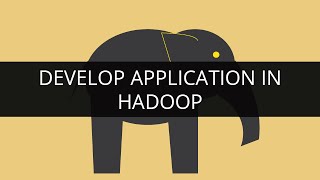 Develop Application in Hadoop | Learn Hadoop | Apache Hadoop Tutorial for Beginners | Edureka